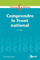 Couverture du livre « Comprendre le Front national (2e édition) » de Alexandre Deze aux éditions Breal