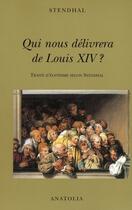 Couverture du livre « Qui nous délivrera de Louis XIV ? » de Stendhal aux éditions Anatolia