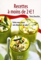 Couverture du livre « Recettes à moins de 2 euros ! » de Thierry Roussillon aux éditions First