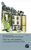 Couverture du livre « Une vie, une passion... et les pierres revivent à Vins » de Bernard Lucquiaud et Jean-Clotaire Bonnet aux éditions Editions Du Panthéon