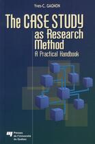 Couverture du livre « The case study as research method ; a pratical handbook » de Gagnon Yc aux éditions Pu De Quebec