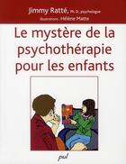 Couverture du livre « Le mystère de la psychothérapie pour les enfants » de Jimmy Ratte aux éditions Presses De L'universite De Laval