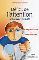 Couverture du livre « Deficit d'attention sans hyperactivite » de Emmanuelle Pelletier aux éditions Quebec Livres