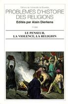 Couverture du livre « Le penseur, la violence, la religion » de Alain Dierkens aux éditions Universite De Bruxelles