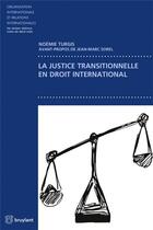 Couverture du livre « La justice transitionnelle en droit international » de Noemie Turgis aux éditions Bruylant