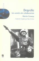 Couverture du livre « Degrelle, Les Annees De Collaboration » de Martin Conway aux éditions Labor Sciences Humaines