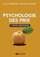 Couverture du livre « Psychologie des prix ; le pricing comportemental » de Florent Jacquet et Enrico Trevisan aux éditions De Boeck Superieur
