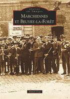 Couverture du livre « Marchiennes et Beuvry-la-Forêt » de Daniel Gras aux éditions Editions Sutton