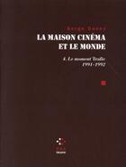 Couverture du livre « La maison cinéma et le monde t.4 ; les années trafic » de Serge Daney aux éditions P.o.l
