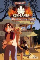 Couverture du livre « Koh-Lanta Tome 2 : le camp de vacances hanté » de Laura Riviere aux éditions Les Livres Du Dragon D'or
