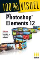 Couverture du livre « Photoshop Elements 12 » de Nicolas Boudier-Ducloy aux éditions Micro Application