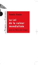 Couverture du livre « La loi de la valeur mondialisée » de Samir Amin aux éditions Le Temps Des Cerises