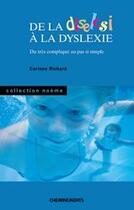 Couverture du livre « De la diselcsi à la dyslexie ; du très compliqué au pas simple » de Richard Corinne aux éditions Cheminements
