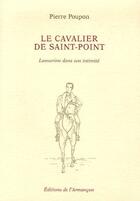 Couverture du livre « Le cavalier de saint-point - lamaartine dans son intimite » de Pierre Poupon aux éditions Armancon