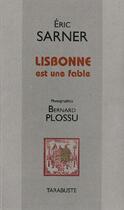 Couverture du livre « Lisbonne est une fable » de Bernard Plossu et Eric Sarner aux éditions Tarabuste