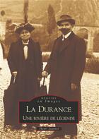 Couverture du livre « La Durance ; une rivière de légende » de Henri Joannet aux éditions Editions Sutton