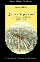 Couverture du livre « Le cours Fauriel ; un miroir pour la ville (1850-1998) » de Claude Cretin aux éditions Pu De Saint Etienne