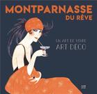 Couverture du livre « Montparnasse du rêve ; un art de vivre art déco » de Cathy Bastet aux éditions Aam - Archives D'architecture Moderne