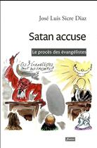 Couverture du livre « Satan accuse ; le procès des évangélistes » de Jose Luis Sicre aux éditions Fidelite