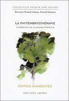 Couverture du livre « La phytembryothérapie ; l'embryon de la gemmothérapie » de Franck Ledoux et Gerard Gueniot aux éditions Amyris