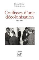 Couverture du livre « Coulisses d'une décolonisation, 1945-1967 » de Pierre Houart et Valerie Kanza aux éditions Samsa