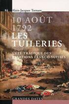 Couverture du livre « 10 août 1792. Les Tuileries : L'été tragique des relations franco-suisses. » de Czouz-Tornare A-J. aux éditions Ppur