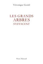 Couverture du livre « Les grands arbres s'effacent » de Veronique Gentil aux éditions Pierre Mainard