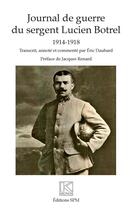 Couverture du livre « Journal de guerre du sergent Lucien Botrel 1914-1918 » de Daubard Eric aux éditions Spm Lettrage