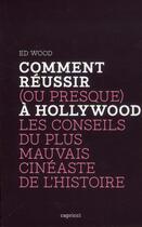 Couverture du livre « Comment réussir (ou presque) à Hollywood » de Ed Wood aux éditions Capricci