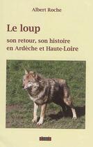 Couverture du livre « Le loup, son retour » de Albert Roche aux éditions Roure