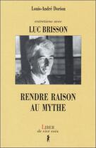 Couverture du livre « Entretiens avec luc brisson - rendre raison au mythe » de Louis-Anfre Dorion aux éditions Liber