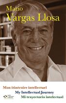 Couverture du livre « Mon itinéraire intellectuel, my intellectual journey, mi trayectoria intelectual » de Mario Vargas Llosa aux éditions Institut Economique De Montreal