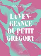 Couverture du livre « La vengeance du petit Qrégory » de Gregory Lemay aux éditions Del Busso