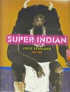 Couverture du livre « Super indian: fritz scholder 1967-1980 » de Lukavic John aux éditions Prestel