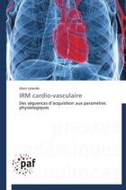 Couverture du livre « IRM cardio-vasculaire » de Alain Lalande aux éditions Presses Academiques Francophones