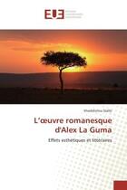 Couverture du livre « L'oeuvre romanesque d'Alex La Guma : Effets esthetiques et litteraires » de Khadidiatou Diallo aux éditions Editions Universitaires Europeennes