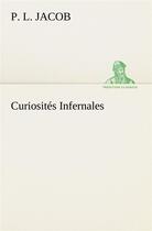 Couverture du livre « Curiosites infernales » de P. L. Jacob aux éditions Tredition