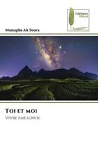 Couverture du livre « Toi et moi - vivre par survie » de Ait Soura Mustapha aux éditions Muse