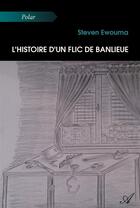 Couverture du livre « L'histoire d'un flic de banlieue » de Ewouma Steven aux éditions Atramenta