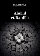 Couverture du livre « Ahmid et Dahlila » de Michel Mifsud aux éditions Baudelaire