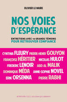 Couverture du livre « Nos voies d'esperance ; entretiens avec 10 grands témoins pour retrouver confiance » de Olivier Le Naire et Collectif aux éditions Éditions Les Liens Qui Libèrent