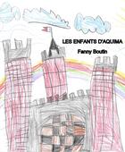 Couverture du livre « Les enfants d'aquima » de Boutin Fanny aux éditions Librinova