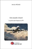 Couverture du livre « Une escale à bord ; le guide sophrologique du PN » de Marilyn Ricaud aux éditions Chapitre.com