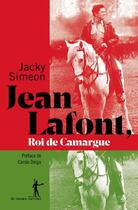 Couverture du livre « Jean Lafont, le roi de Camargue » de Jacky Simeon aux éditions Au Diable Vauvert