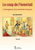 Couverture du livre « Le coup de l'eventail - l'emergence d'un malicide francais » de Labussiere Ty aux éditions Sydney Laurent