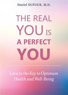 Couverture du livre « The real you is a perfect you » de M.D. Daniel Dufour aux éditions Bookelis