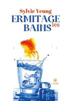 Couverture du livre « Ermitage les bains » de Sylvie Yeung aux éditions Le Lys Bleu