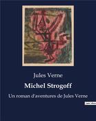 Couverture du livre « Michel Strogoff : Un roman d'aventures de Jules Verne » de Jules Verne aux éditions Culturea