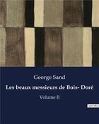 Couverture du livre « Les beaux messieurs de Bois- Doré : Volume II » de George Sand aux éditions Culturea