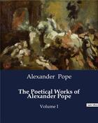 Couverture du livre « The Poetical Works of Alexander Pope : Volume I » de Alexander Pope aux éditions Culturea